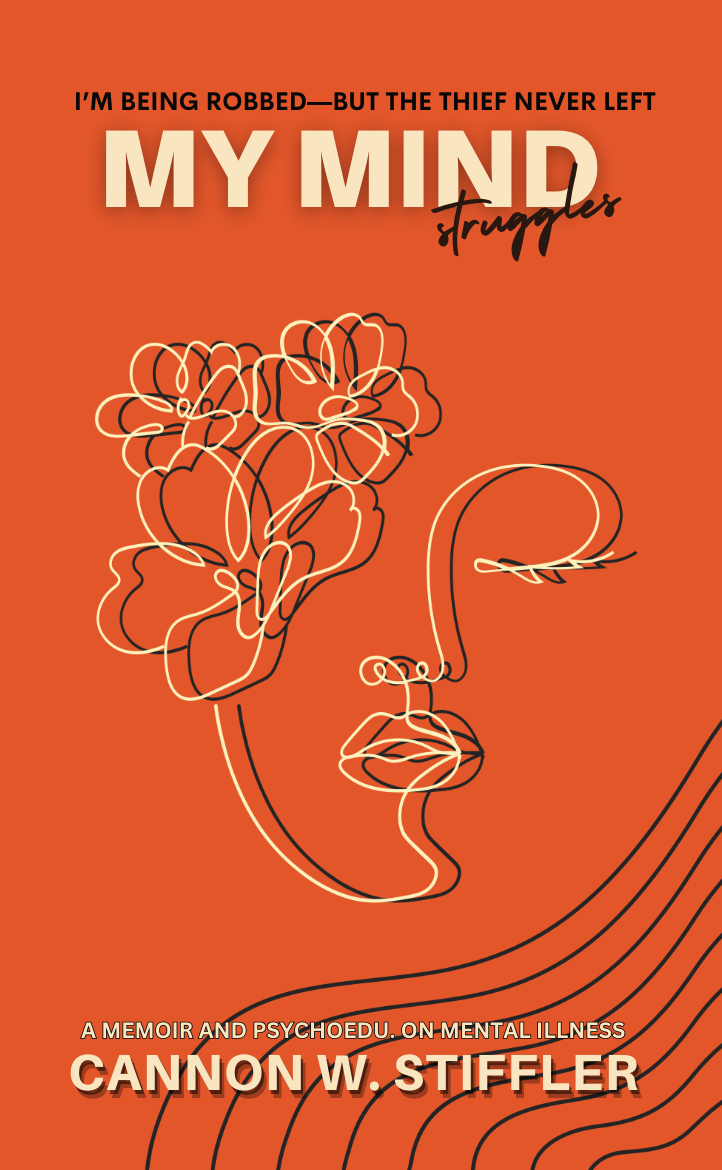 Book cover with an orange background, featuring a continuous line drawing of a face with flowers as hair and the title 'My Mind Struggles' by Cannon W. Stiffler, related to mental illness memoirs.