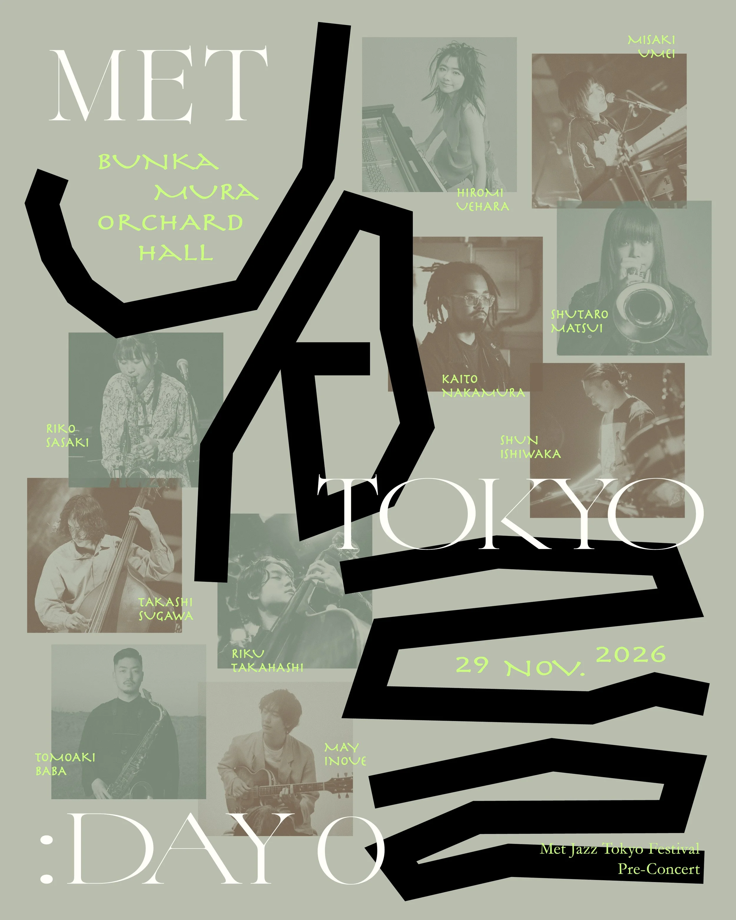 MET JAZZ TOKYO: DAY 0
2026年11月29日(日) 17時30分開演 Bunkamura オーチャードホール(渋谷)
【会場】Bunkamuraオーチャードホール（渋谷）
【チケット】SS席12,000円 S席8,800円 A席7,700円
【出演者】
上原ひろみ(p) 
⽯若駿(ds)  
井上銘(gt) 
梅井美咲(p)  
佐々⽊梨⼦(as)  
須川崇志(b)  
⾼橋陸(b)  
中村海⽃(ds) 
⾺場智章(ts)  
松井秀太郎(tp)