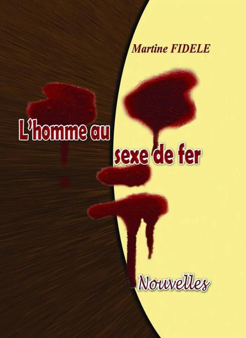 Couverture du recueil de nouvelles L'homme au sexe de fer de Martine Fidèle, publié à compte d'auteure en 2011.