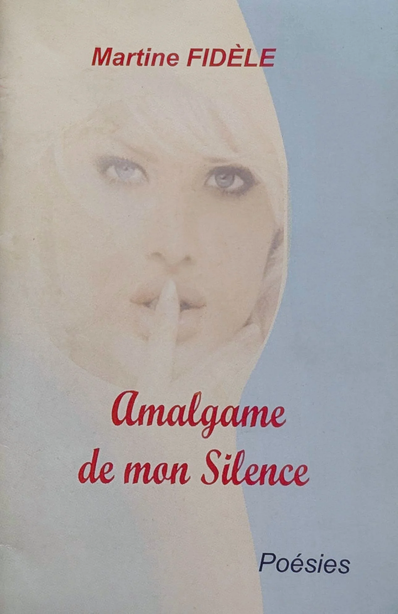 Couverture du recueil de poésie Amalgame de mon silence de Martine Fidèle, publié en 2009.