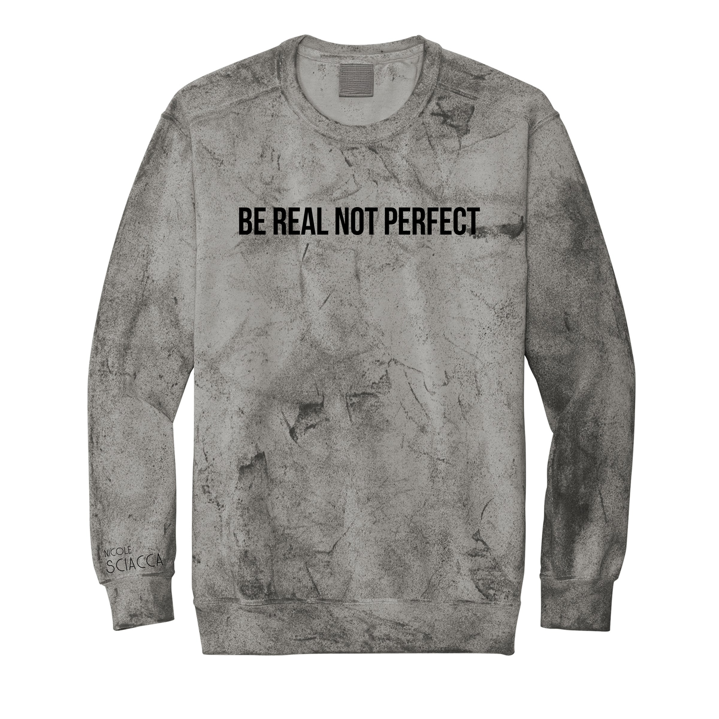 Be Real Not Perfect - Color Blast Crewneck Sweatshirt