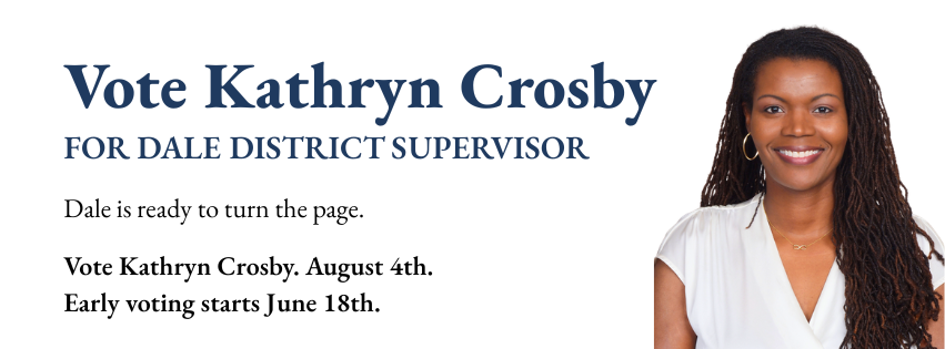Image of Kathryn Crosby, Candidate for Dale District Board of Supervisors with the following words: Vote Kathryn Crosby for Dale District Supervisor. Dale is ready to turn the page. Vote Kathryn Crosby. August 4th. Early voting starts June 18th.