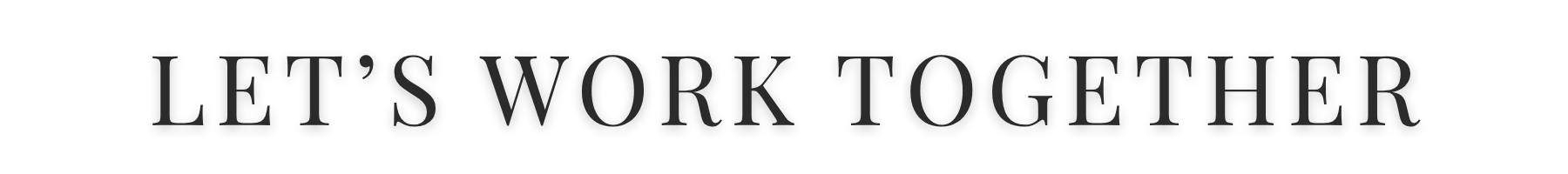 Text saying "LET'S WORK TOGETHER" in gray font on a white background.