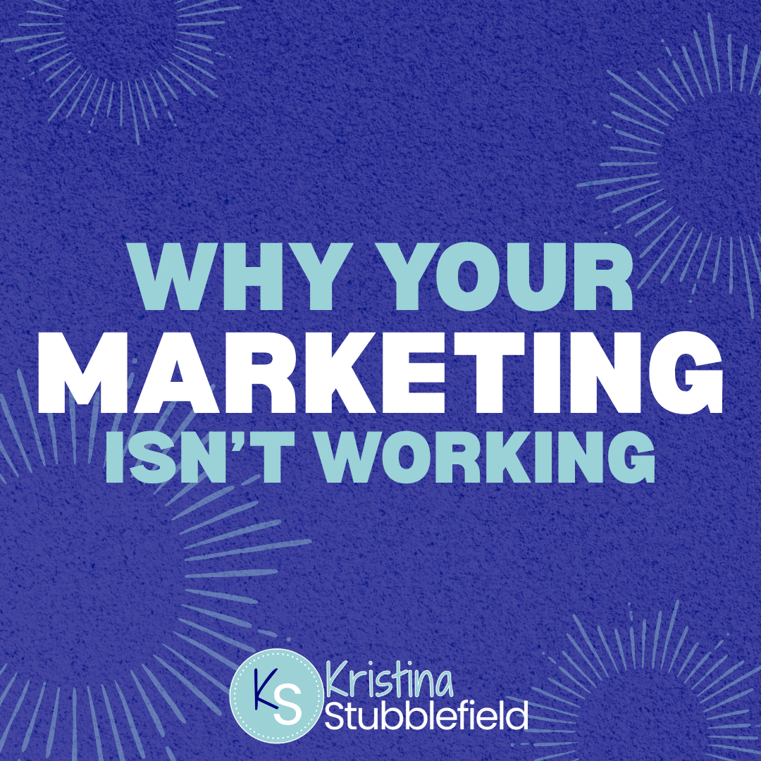 Why Your Marketing Isn't Working