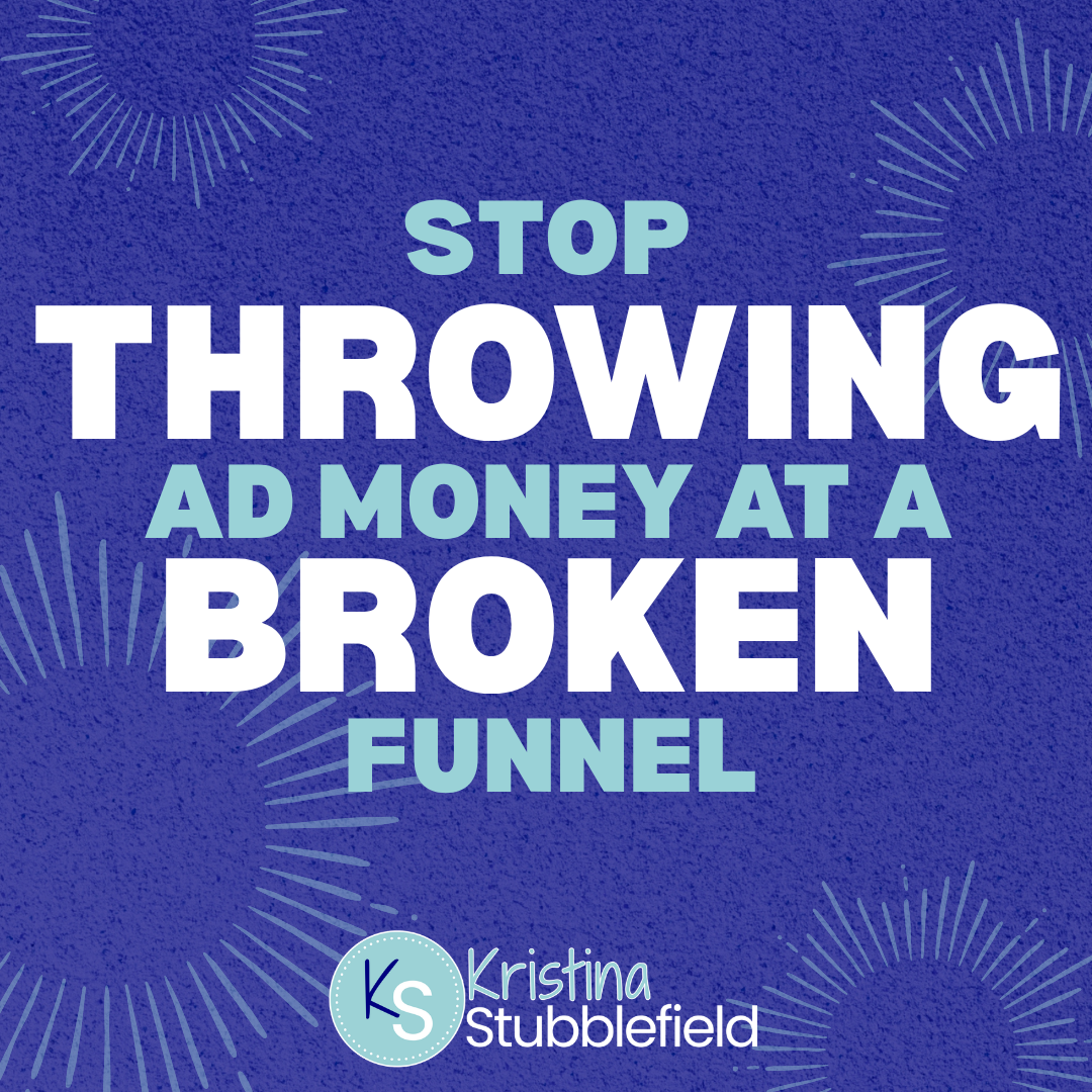 Stop Throwing Ad Money at a Broken Funnel