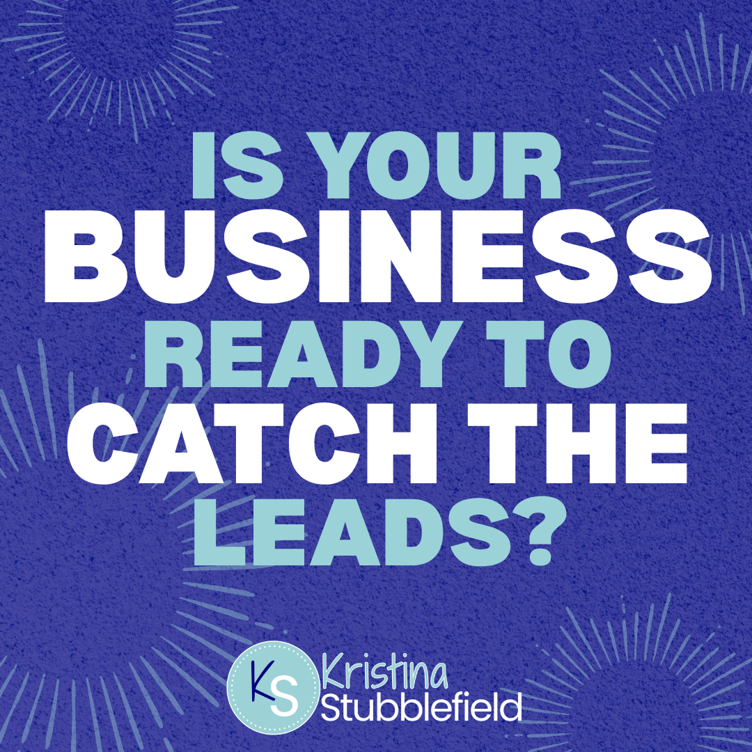 Is Your Business Ready to Catch the Leads?