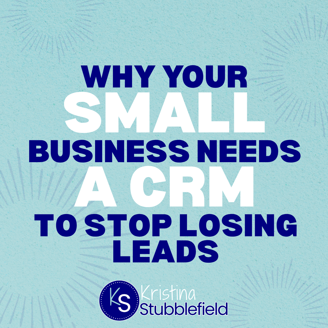Why Your Small Business Needs a CRM to Stop Losing Leads