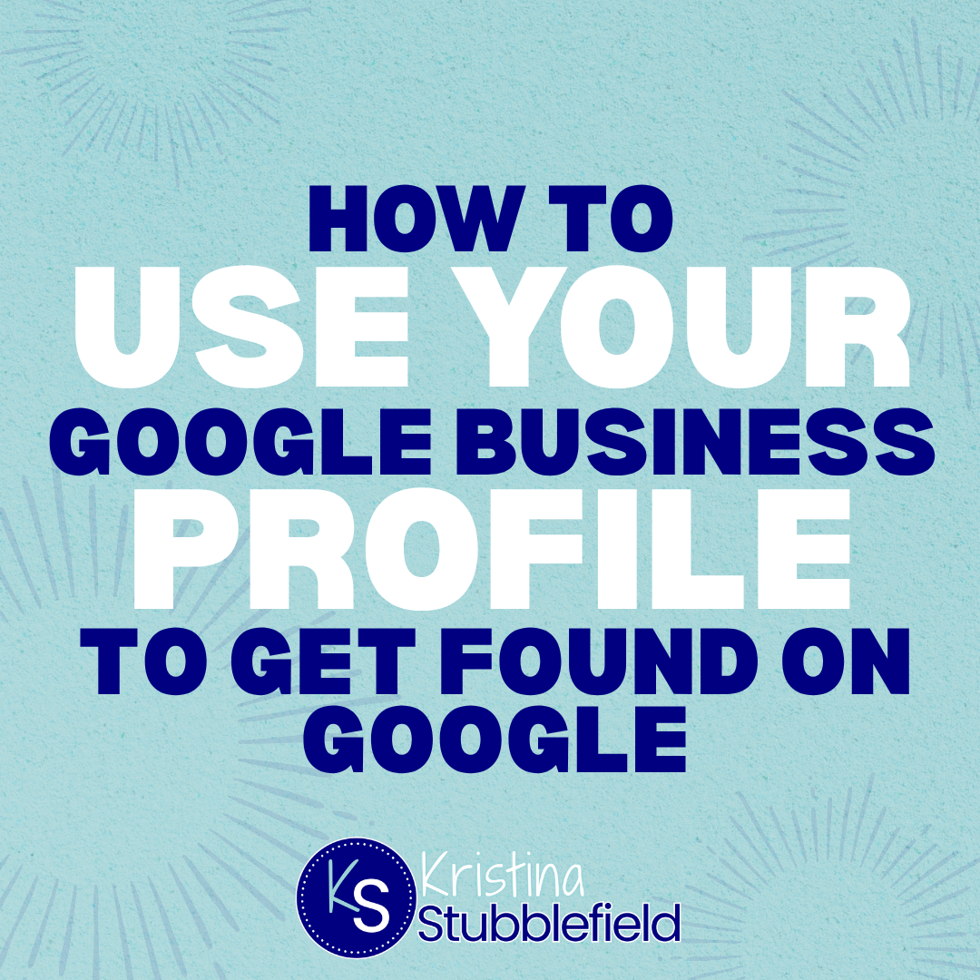 How to Use Your Google Business Profile to Get Found on Google