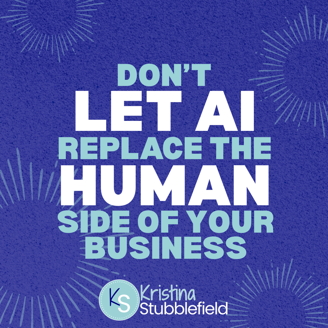 Don't Let AI Replace the Human Side of Your Business