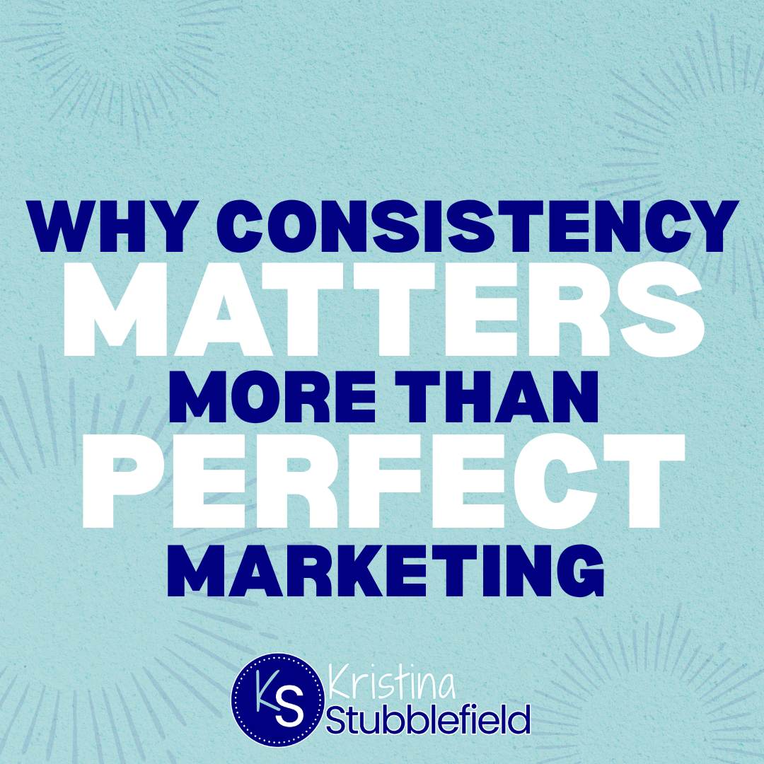 Why Consistency Matters More Than Perfect Marketing