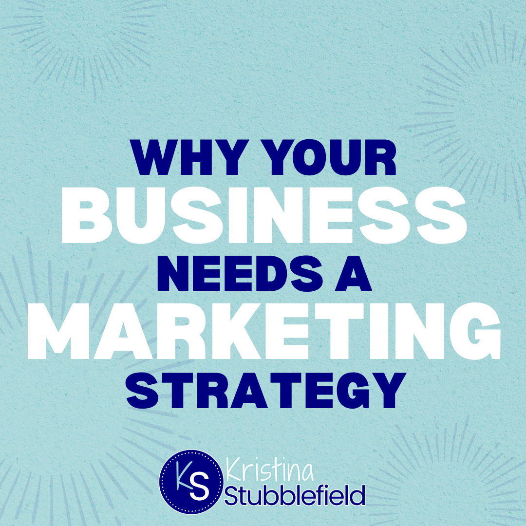 Why Your Business Needs a Marketing Strategy