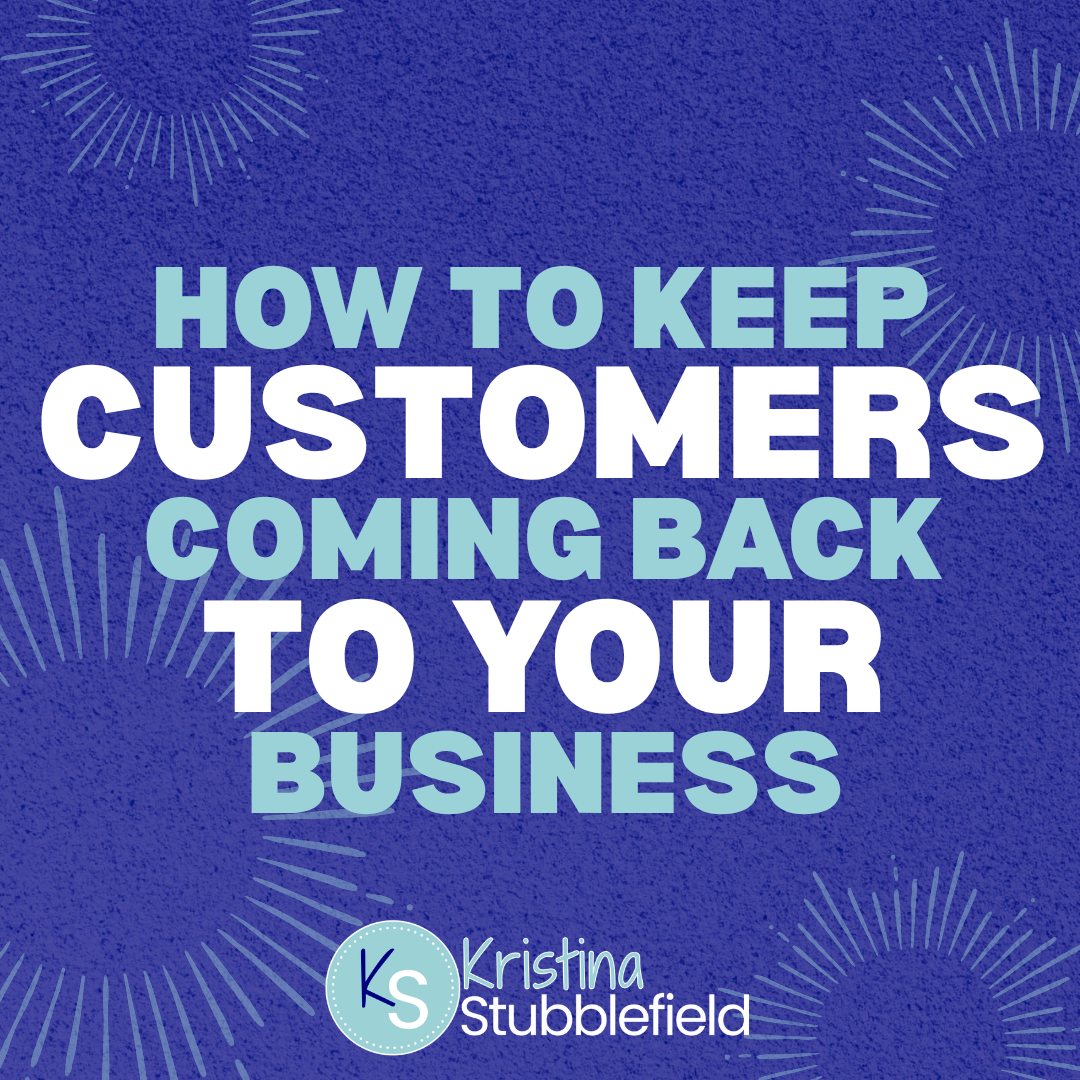 How to Keep Customers Coming Back to Your Business