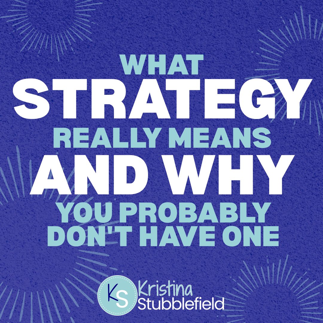 What Strategy Really Means and Why You Probably Don't Have One