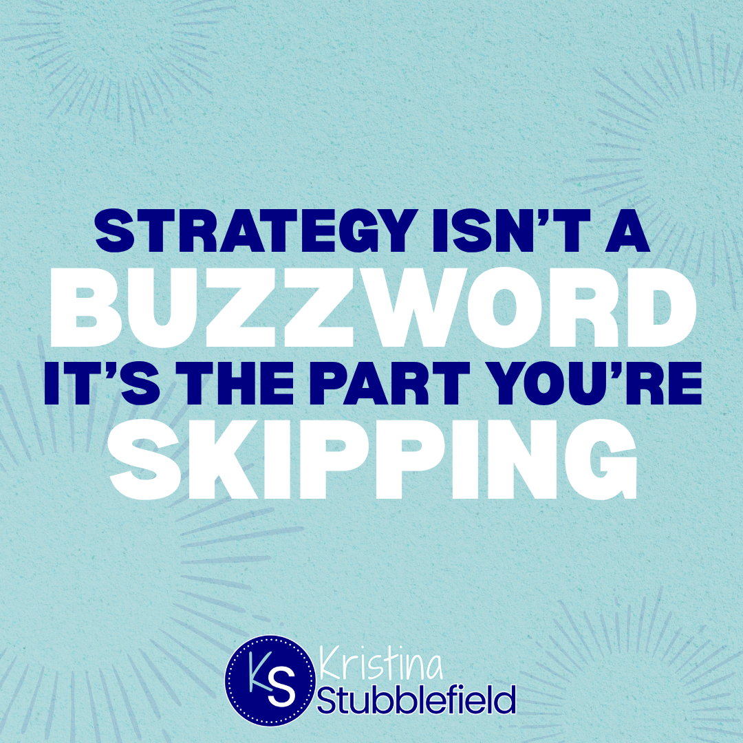 Strategy Isn't a Buzzword. It's the Part You're Skipping.