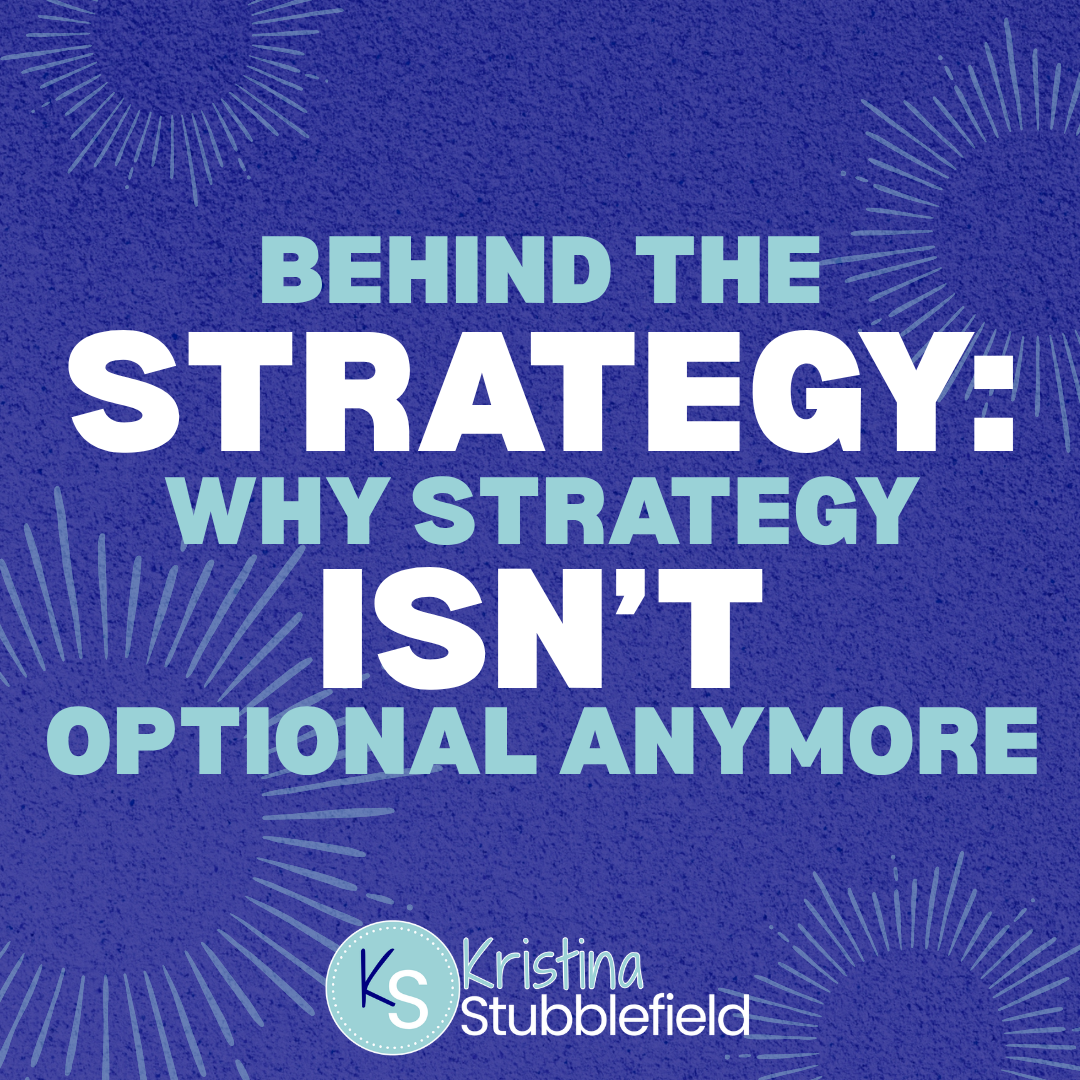 Behind the Strategy: Why Strategy Isn't Optional Anymore