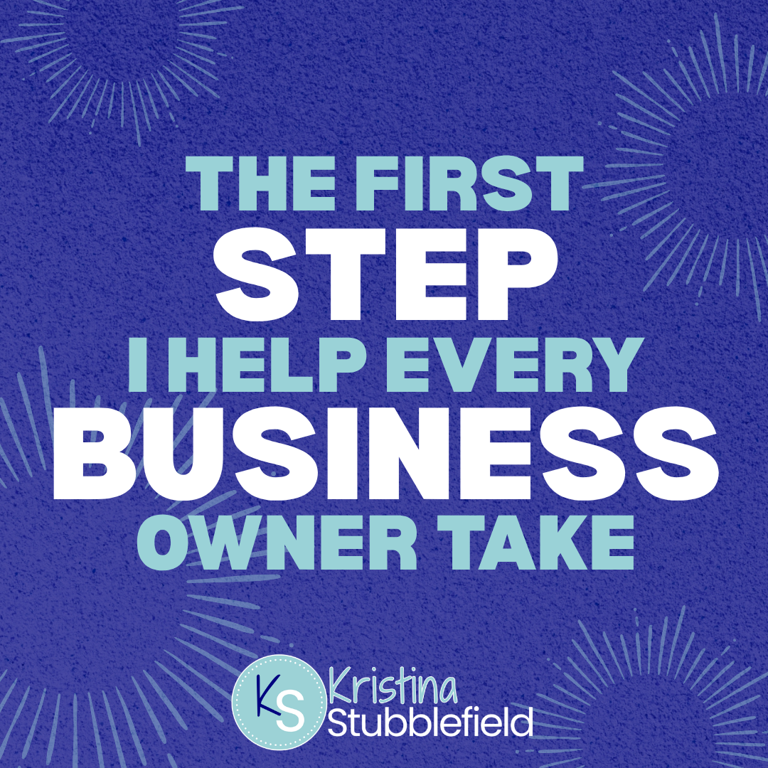 The First Step I Help Every Business Owner Take