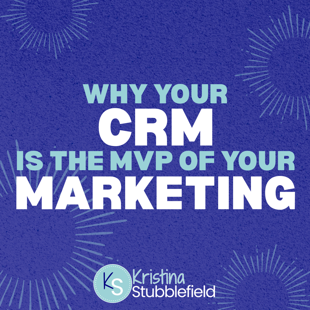 Why Your CRM Is the MVP of Your Marketing