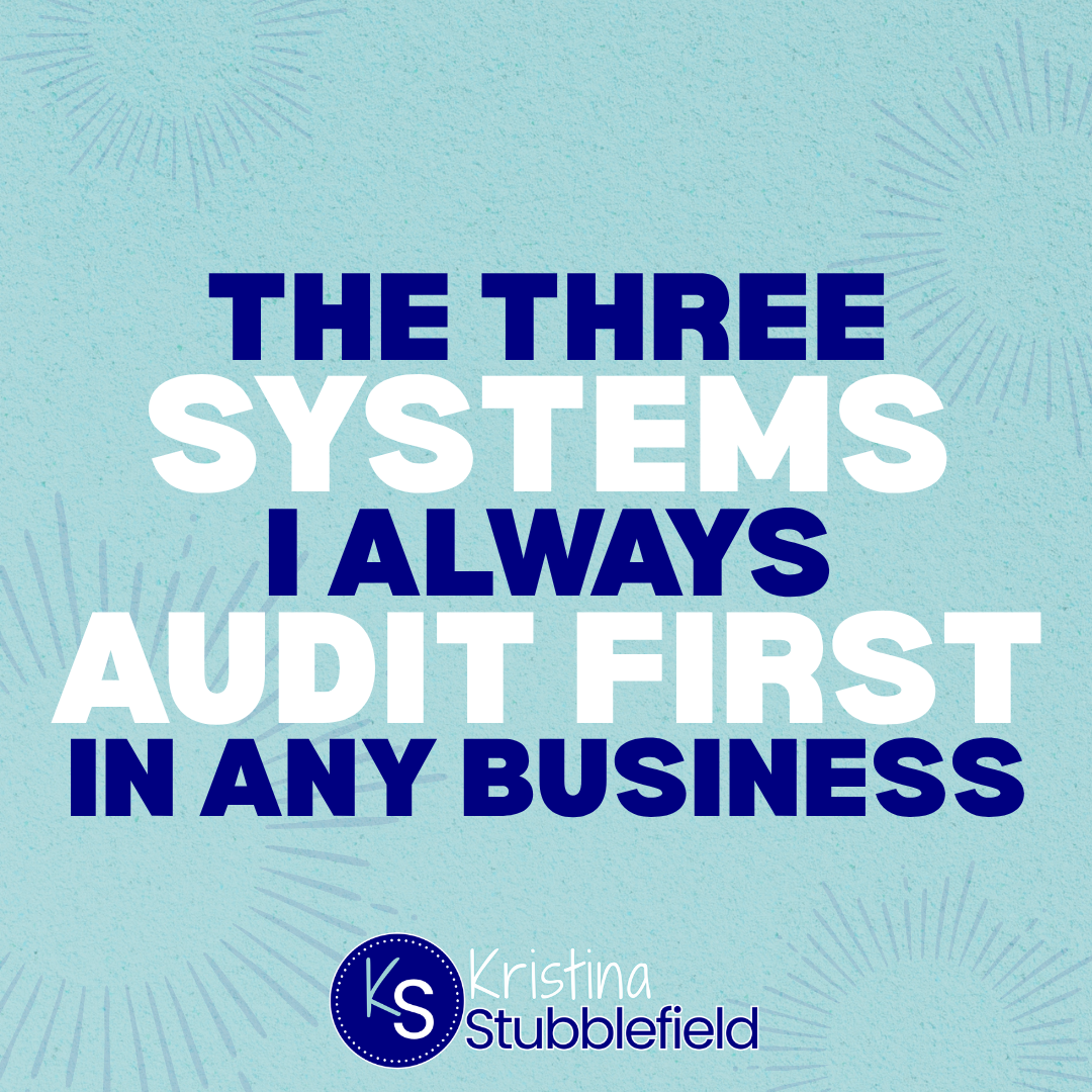 The Three Systems I Always Audit First in Any Business