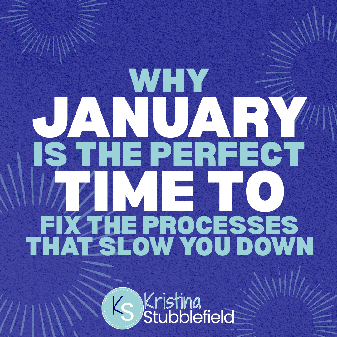 Why January Is the Perfect Time to Fix the Processes That Slow You Down