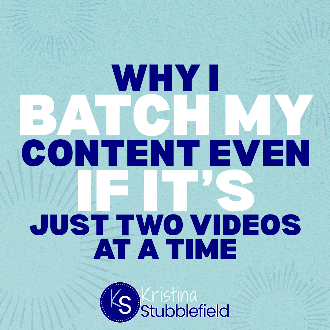 Why I Batch My Content Even If It's Just Two Videos at a Time
