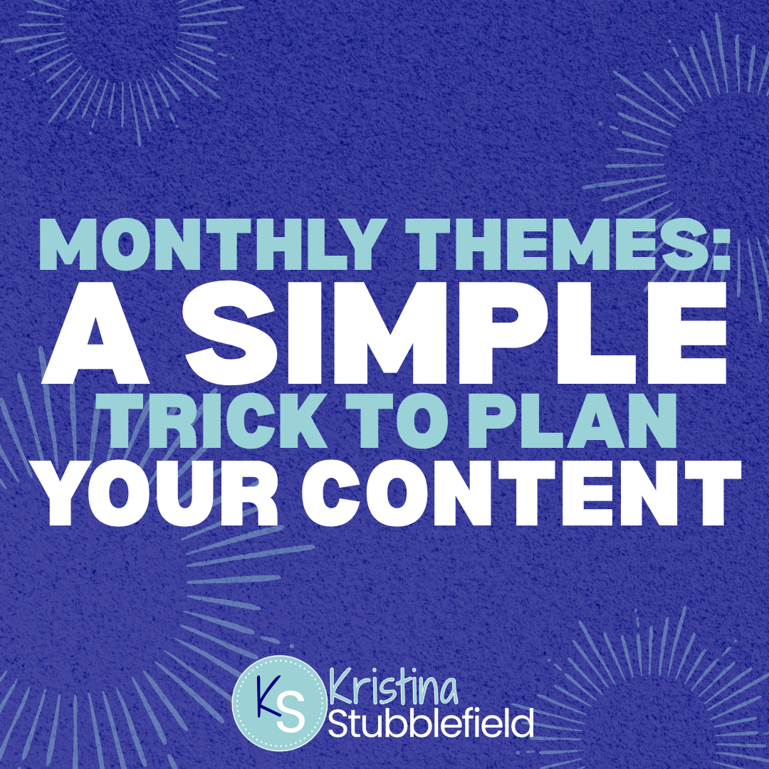 Monthly Themes: A Simple Trick to Plan Your Content