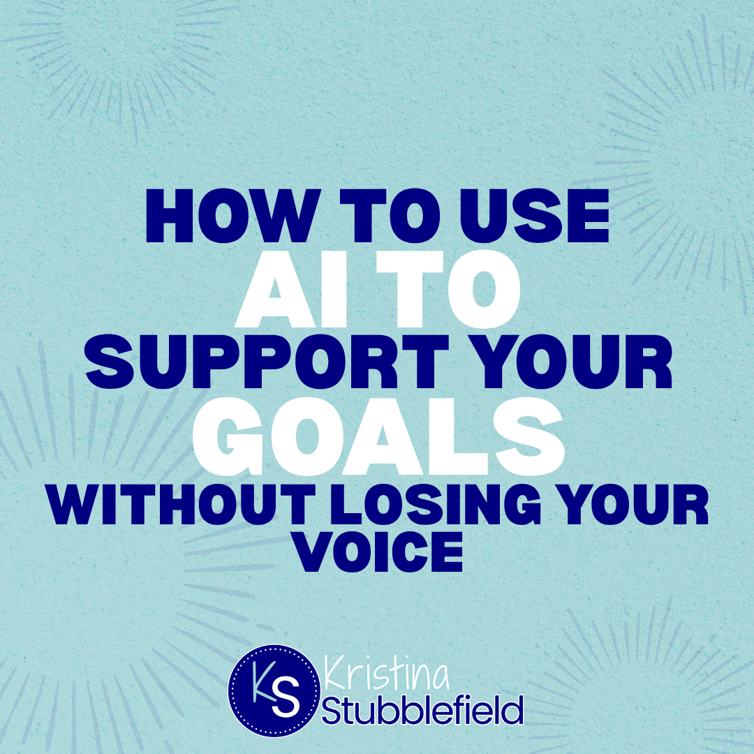 How to Use AI to Support Your Goals Without Losing Your Voice