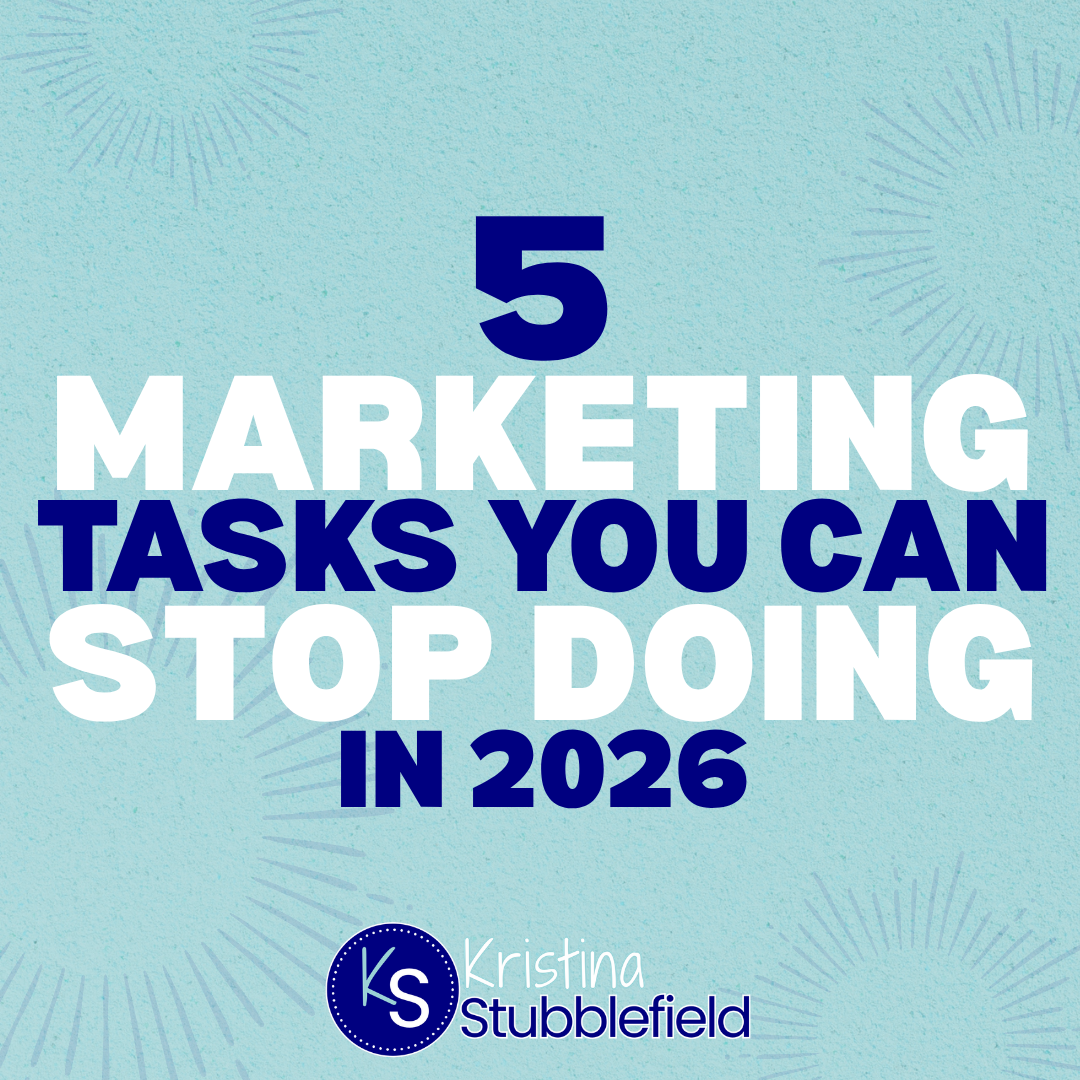 5 Marketing Tasks You Can Stop Doing In 2026