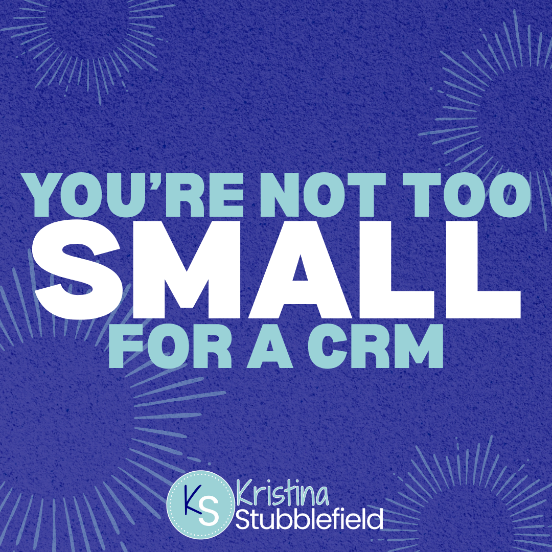 You're Not Too Small for a CRM