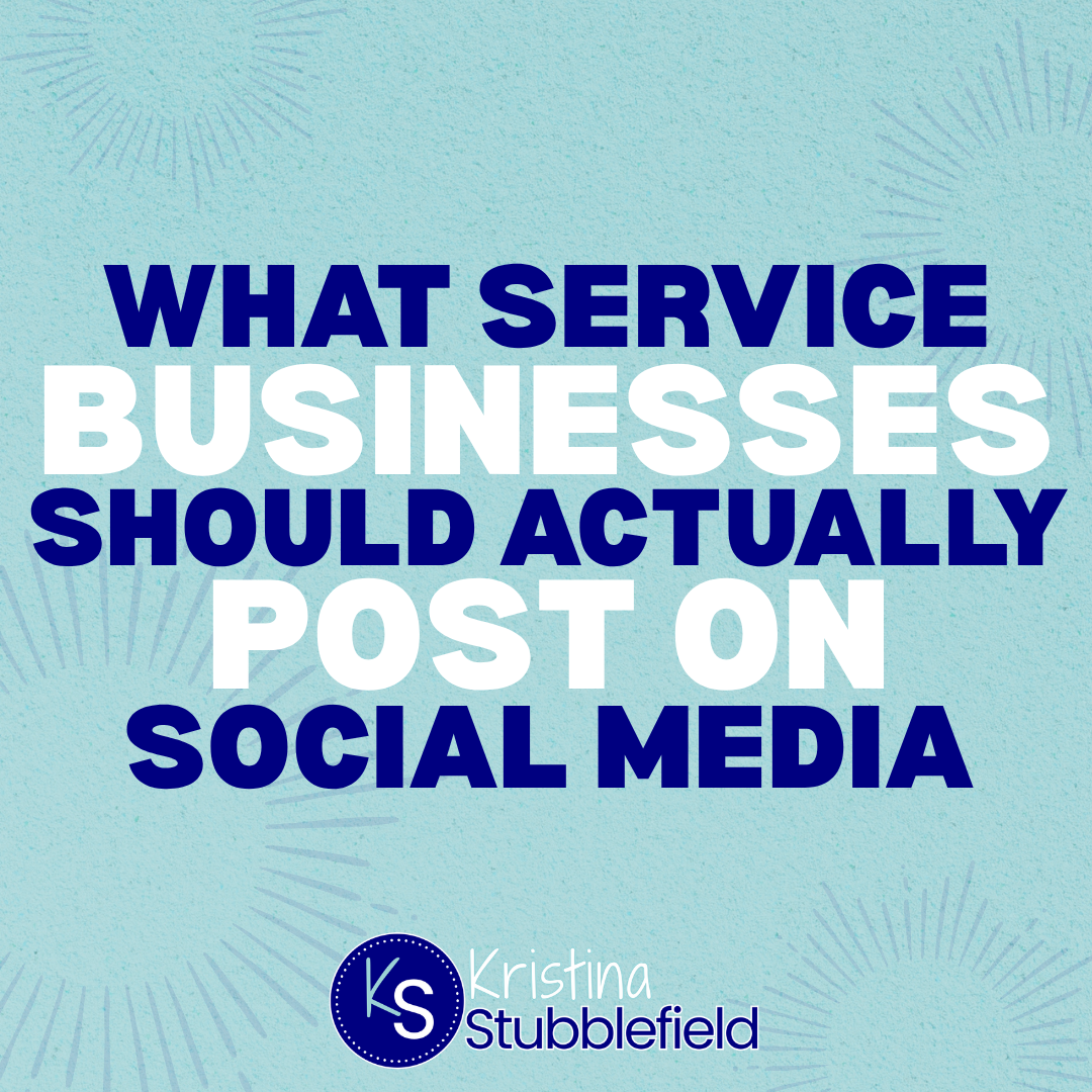 What Service Businesses Should Actually Post on Social Media