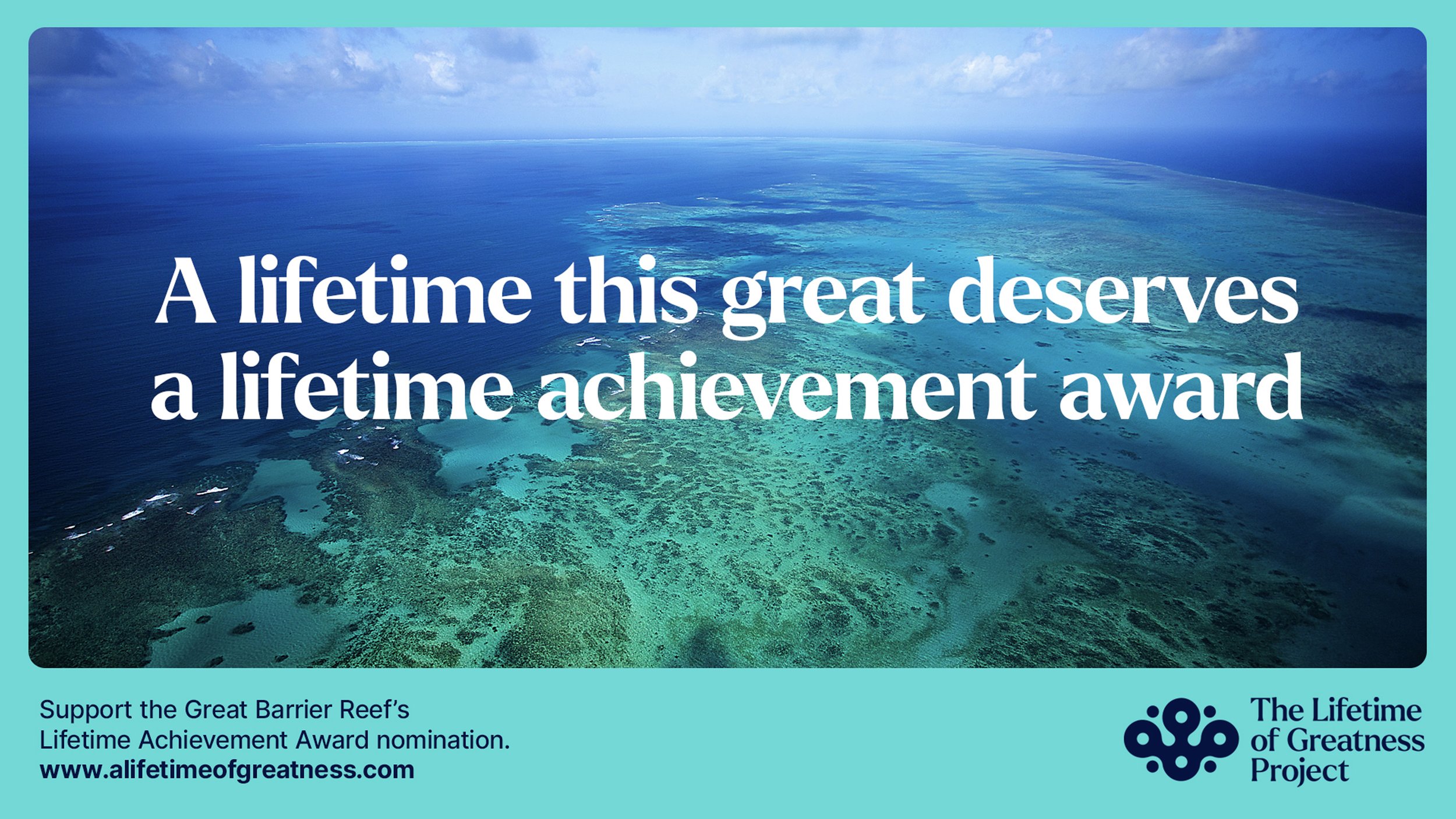 An aerial shot of a coral reef in the ocean with a message overlaid: "A lifetime this great deserves a lifetime achievement award."