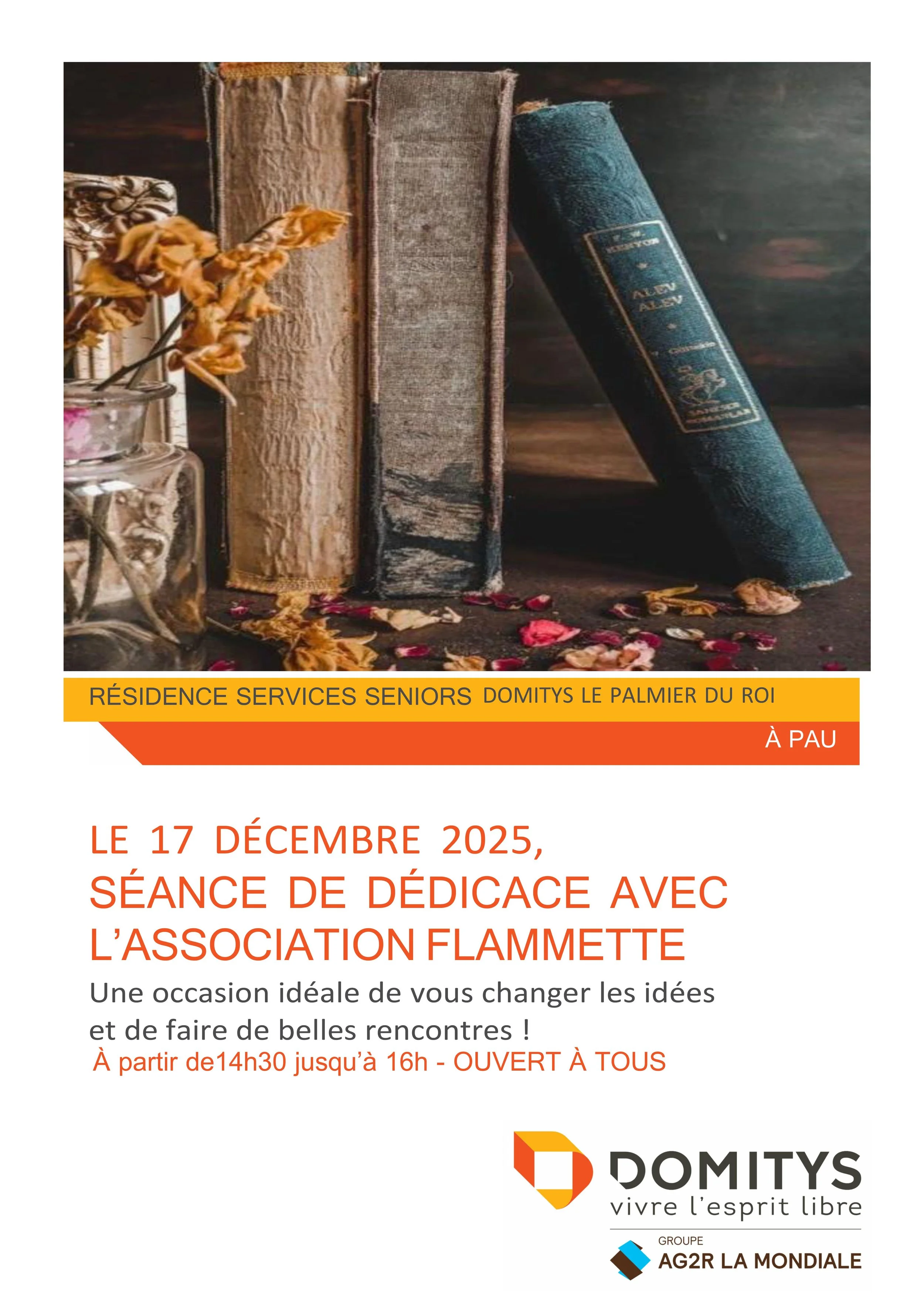 Affiche promotionnelle pour une séance de dédicace avec l'association Flammette à Pau, le 17 décembre 2025, de 14h30 à 16h. Image de livres et de fleurs séchées sur une table en bois, logo de Domitys et Groupe AG2R La Mondiale.