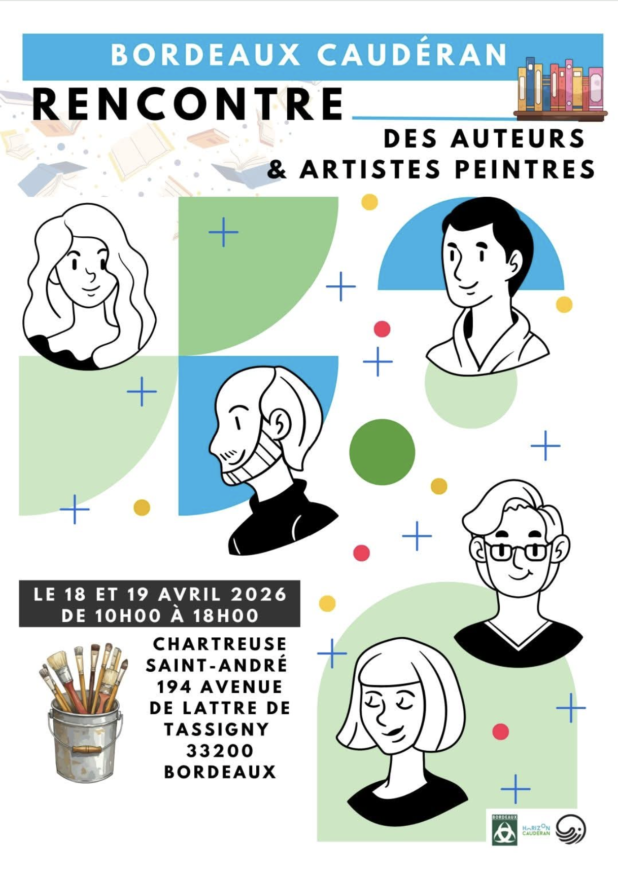 Affiche pour une rencontre d'auteurs et artistes peintres à Bordeaux Caudéran, le 18 et 19 avril 2026, de 10h00 à 18h00, à la Chartreuse Saint-André, 194 avenue de Lattre de Tassigny, Bordeaux. Illustration de portraits de plusieurs artistes et pinceaux.