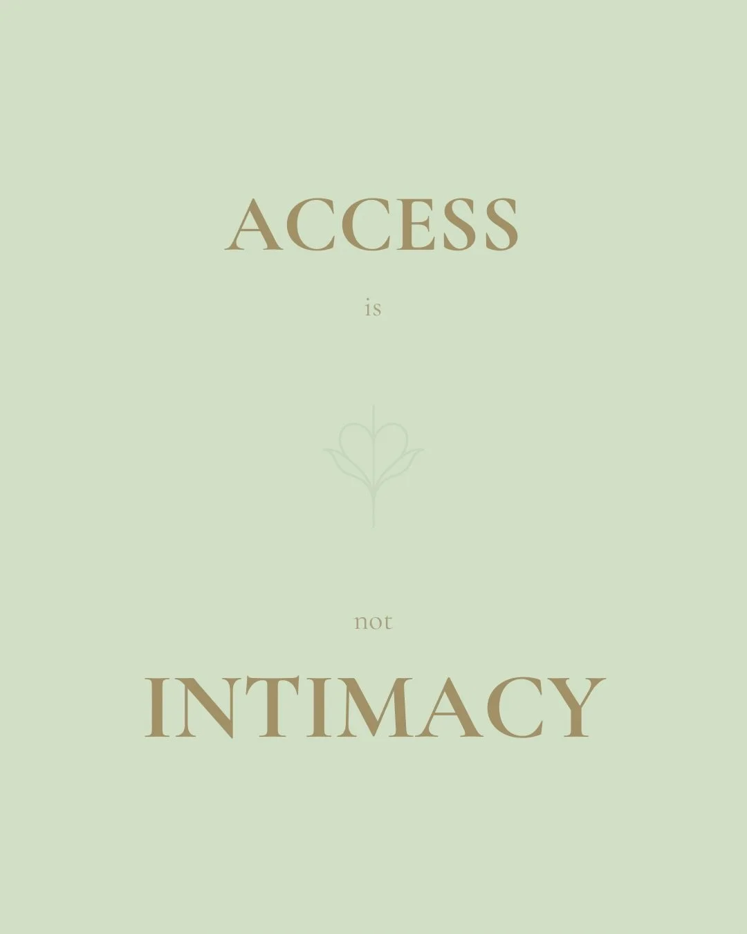 Access and Intimacy 
are not the same thing.

Clarity matters because 
basic humanity in connection matters.
