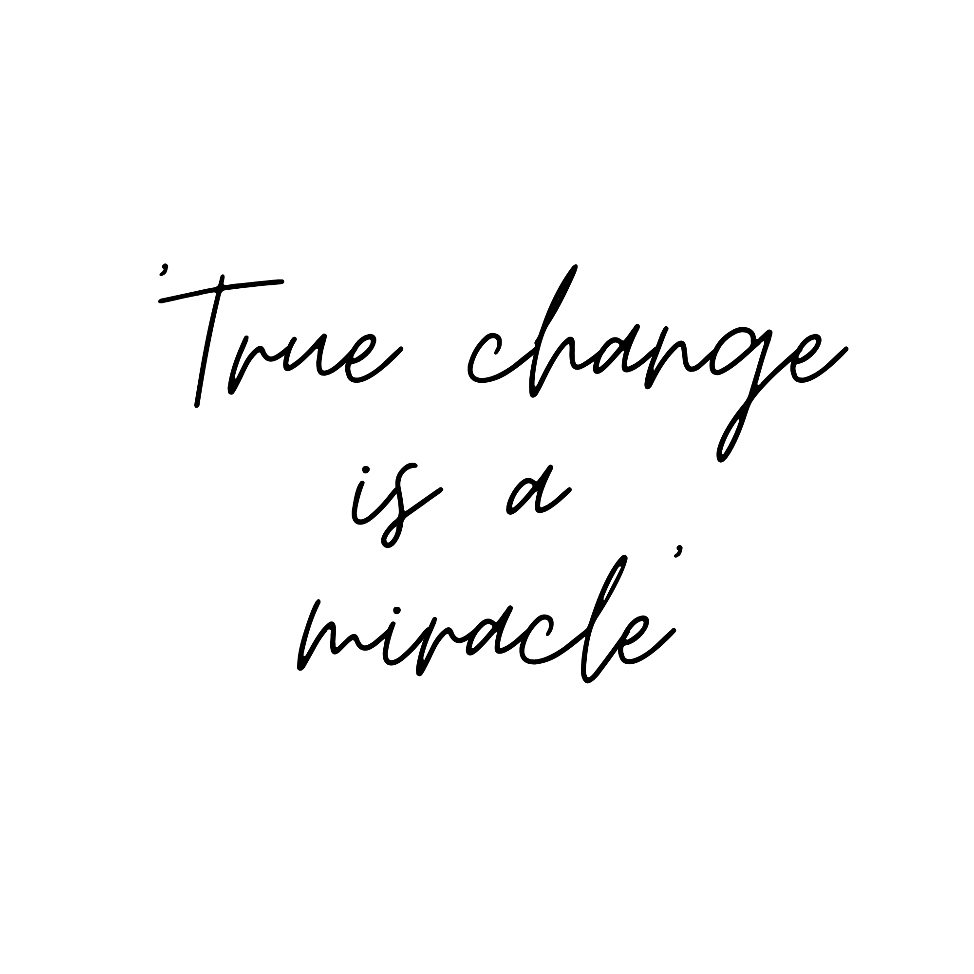 True change is a miracle.PNG