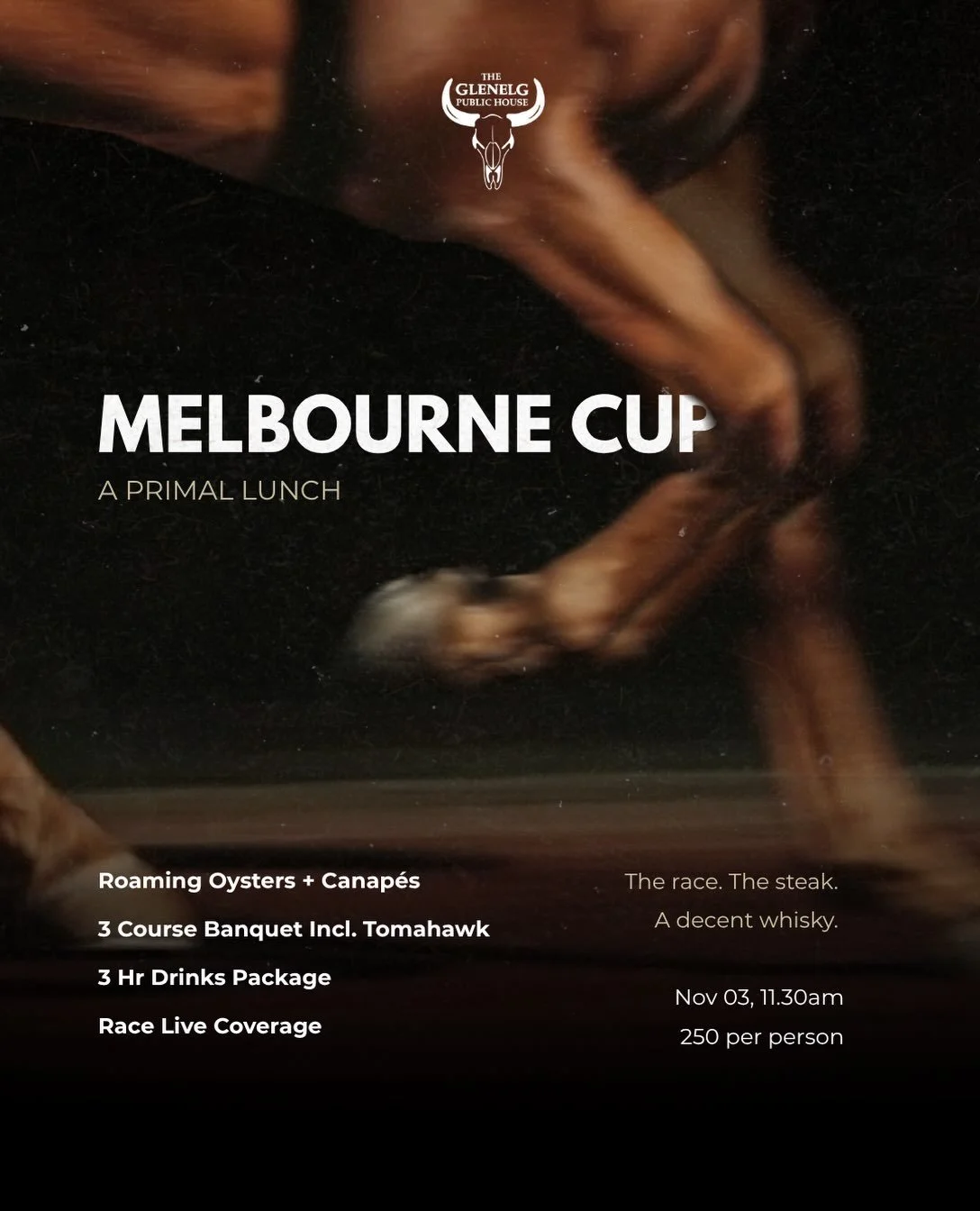 MELBOURNE CUP AT GLENELG, A PRIMAL LUNCH

Fire, smoke and the thunder of hooves.

Glenelg&rsquo;s read on the race that stops the nation. Raw, unpretentious, built for the room, not the spectacle.

The Cup live on screen, a generous feast, free-flowi