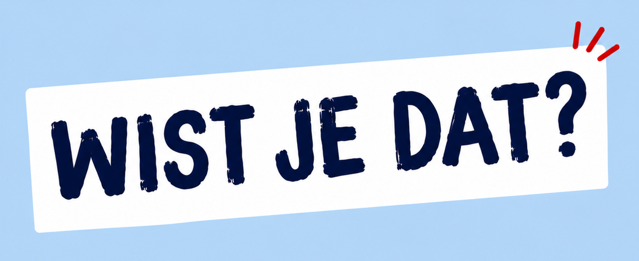 Tekst op een wit bord met de woorden 'WIST JE DAT?' in grote blauwe letters, rode lijnen bovenaan het bord, tegen een lichtblauwe achtergrond.