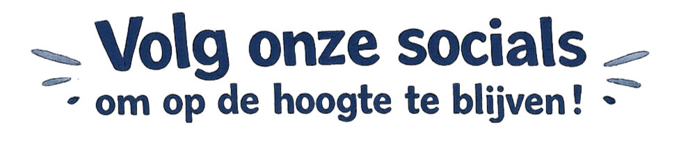 Tekst in afbeelding: 'Volg onze socials om op de hoogte te blijven!'