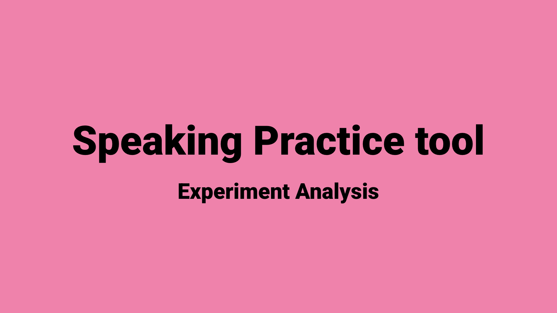 Pink slide with black text that reads 'Speaking Practice tool' and smaller text below that says 'Experiment Analysis'.