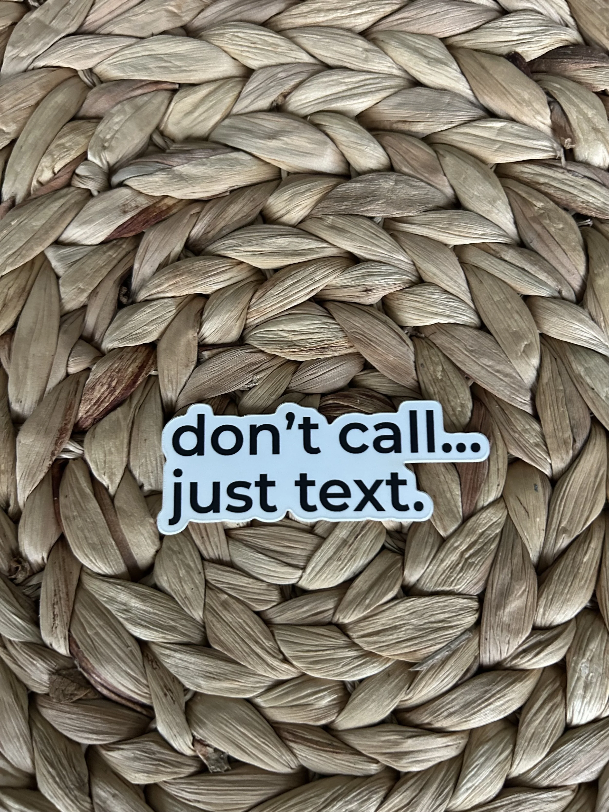 Don’t call… just text. — Vinyl Sticker