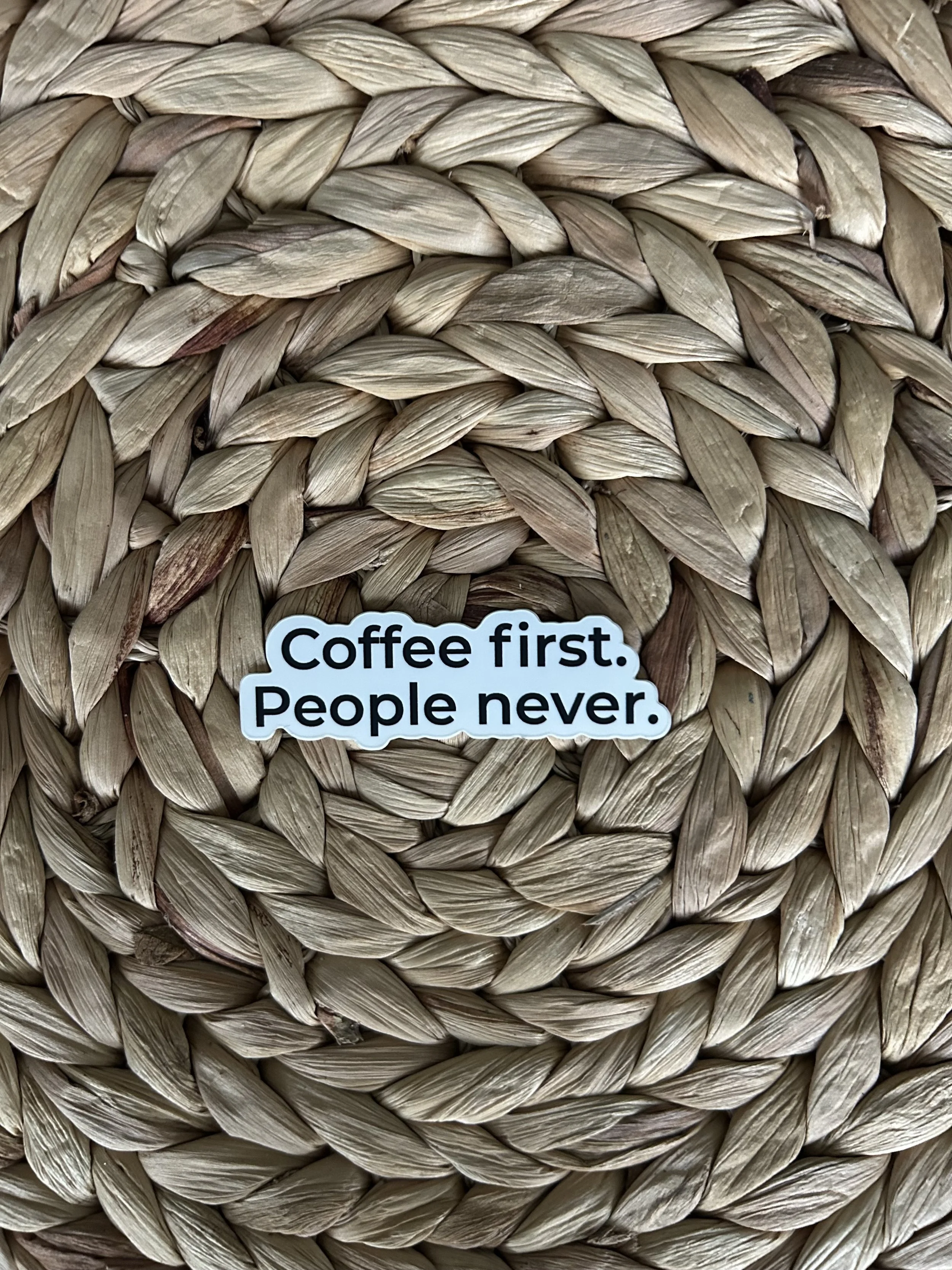 Coffee first. People never. — Vinyl Sticker