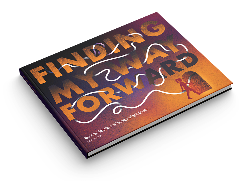 Book titled 'Finding My Way Forward' with subtitle 'Illustrated reflections on trauma, healing & growth', featuring a silhouette of a woman walking through a doorway.