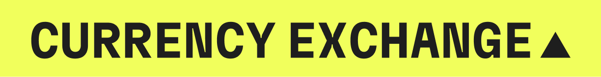 CURRENCY EXCHANGE▲