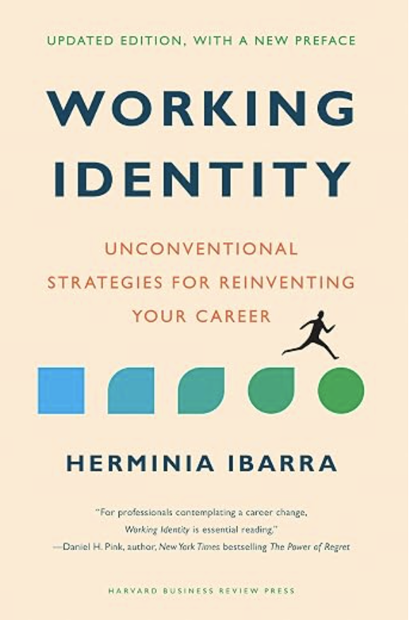 Book cover titled 'Working Identity' by Herminia Ibarra. Subtitle: 'Unconventional Strategies for Reinventing Your Career.' Publisher: Harvard Business Review Press. Includes a quote and a small graphic of a person running on colored geometric shapes.