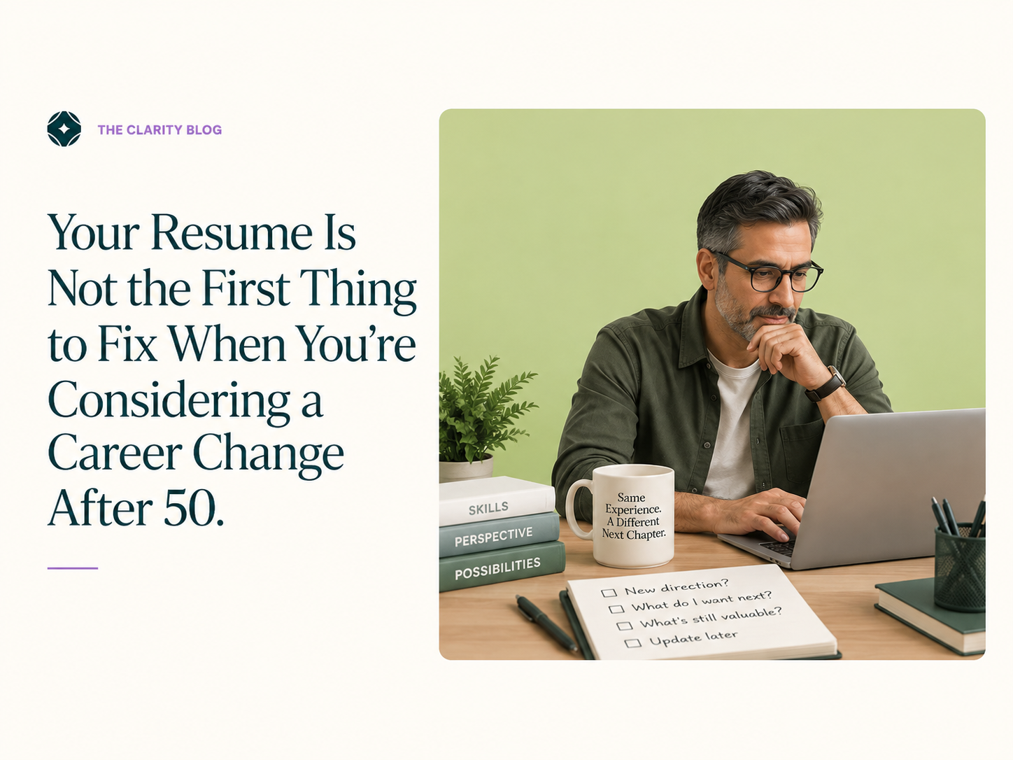 Your Resume Is Not the First Thing to Fix When You're Considering a Career Change After 50