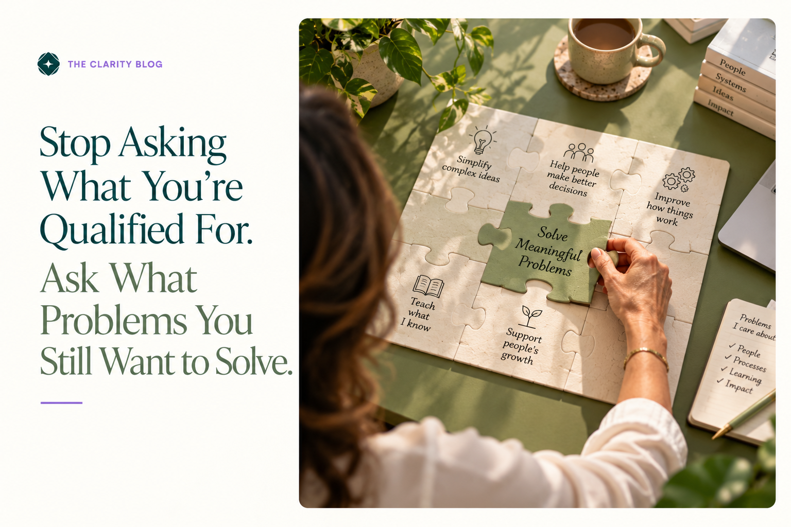 Stop Asking What You're Qualified For. Ask What Problems You Still Want to Solve.