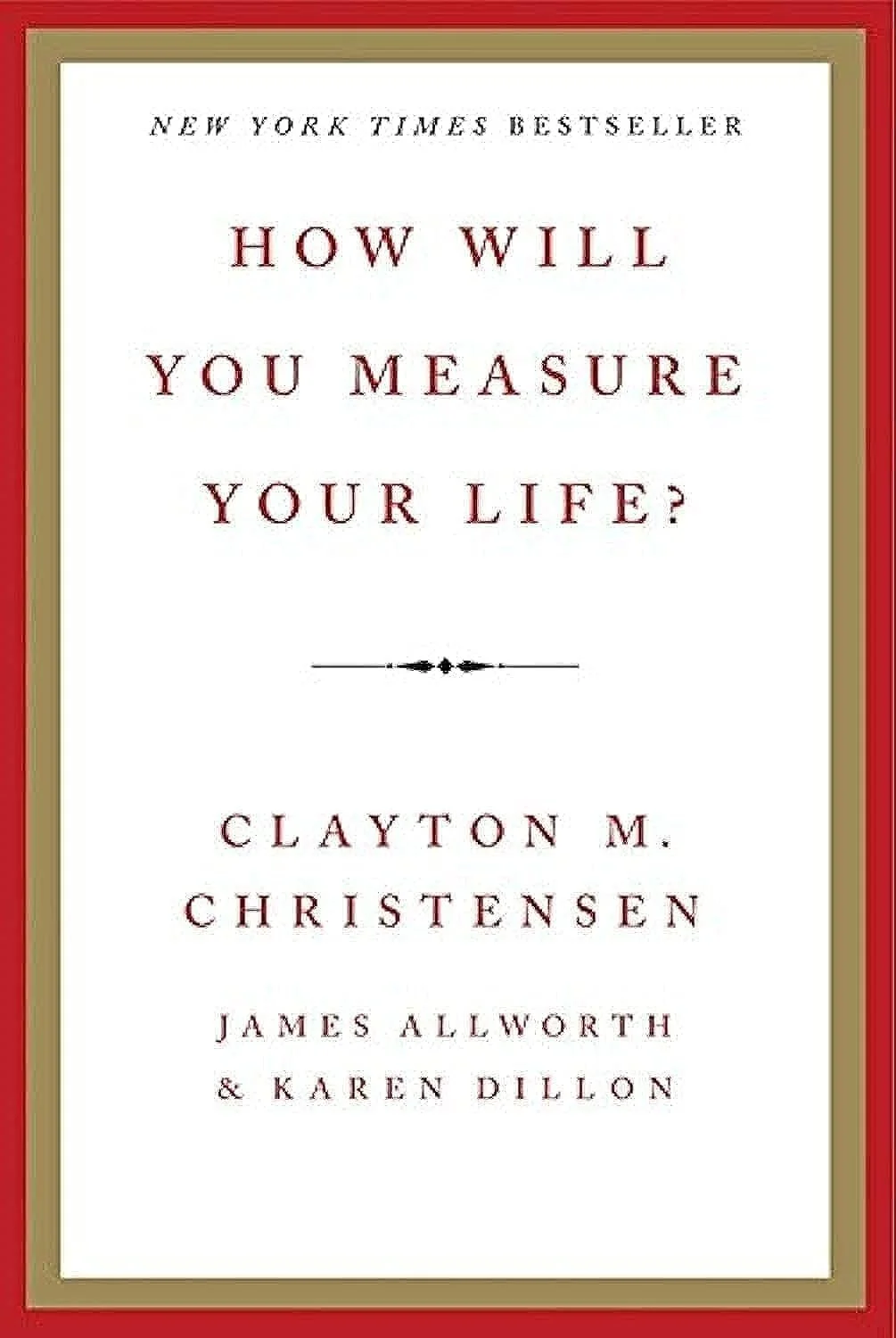 Book cover titled "How Will You Measure Your Life?" by Clayton M. Christensen, with authors James Allworth and Karen Dillon, framed with a gold and red border.