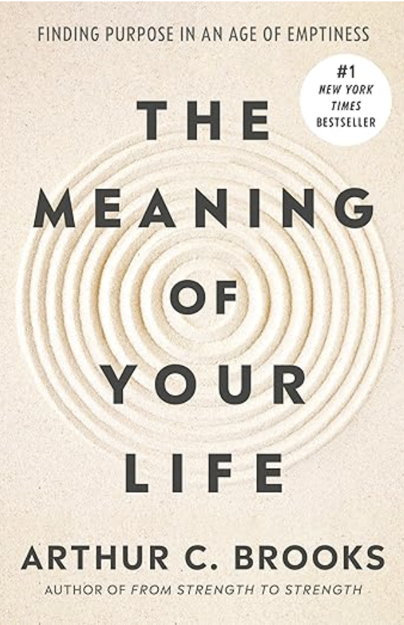 Cover of book titled "The Meaning of Your Life" by Arthur C. Brooks, featuring concentric circles and a label indicating it is a #1 New York Times Bestseller.