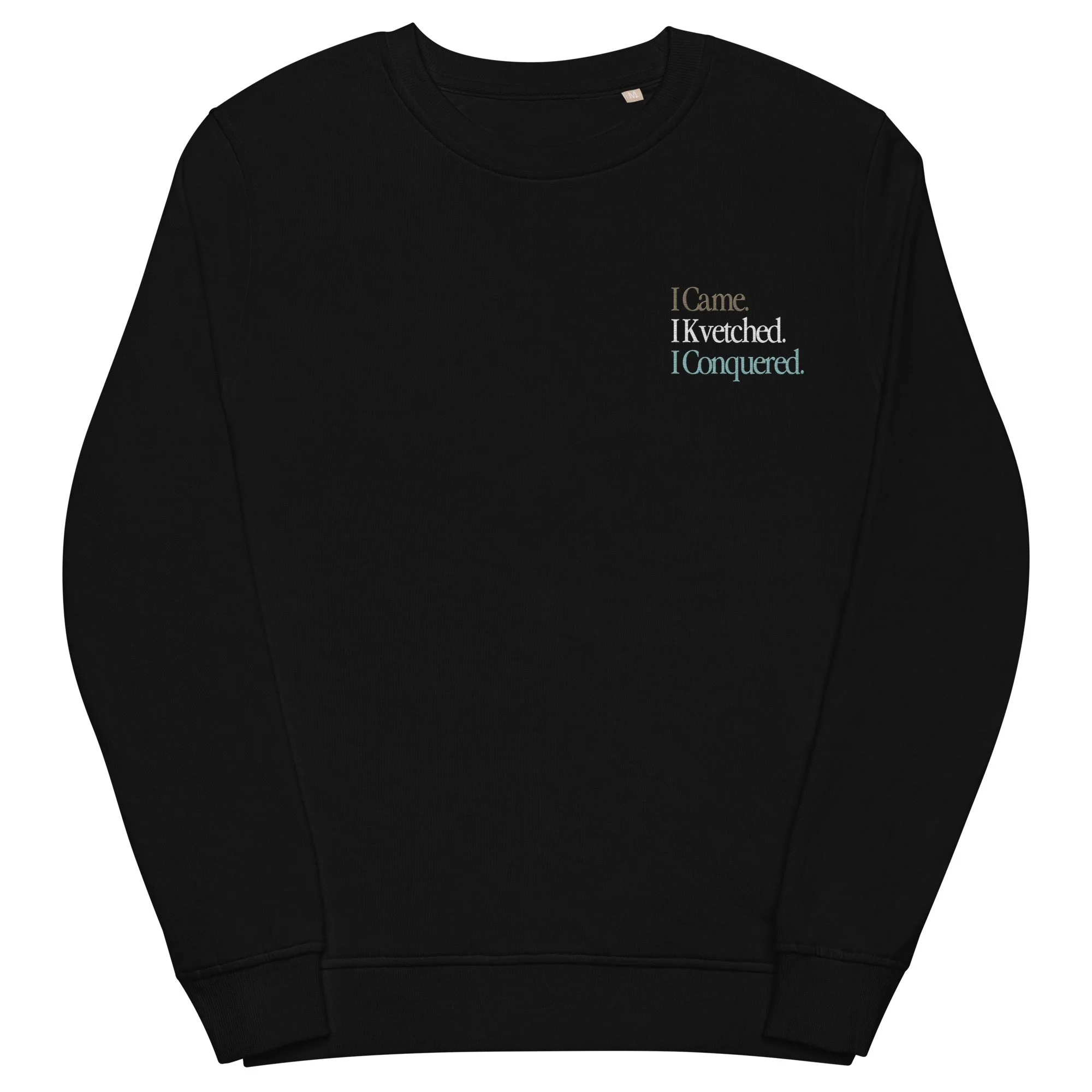 I Came. I Kvetched. I Conquered. Unisex Organic Sweatshirt