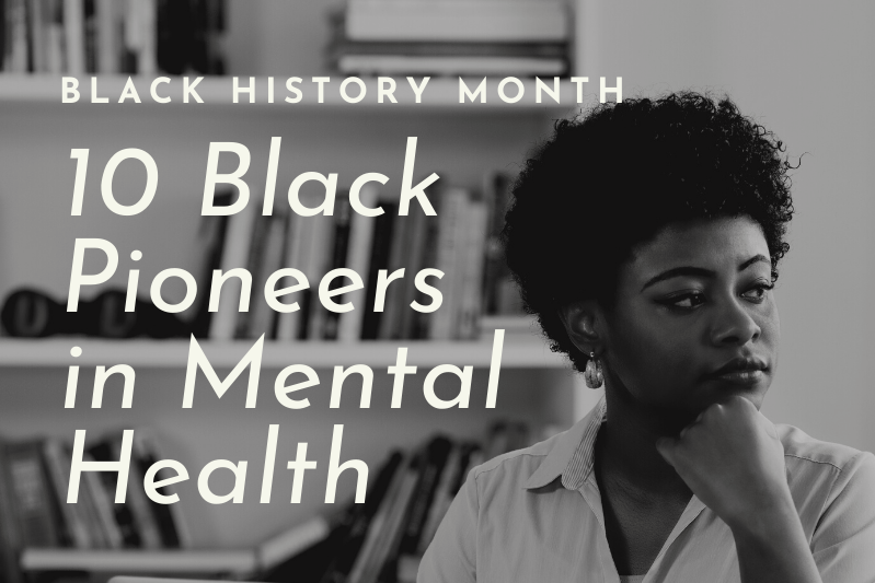 10 Black Pioneers in the Mental Health Field