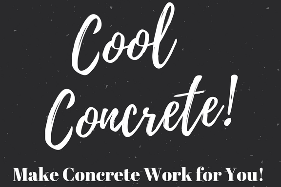Cool Concrete! Make Concrete Work for You!